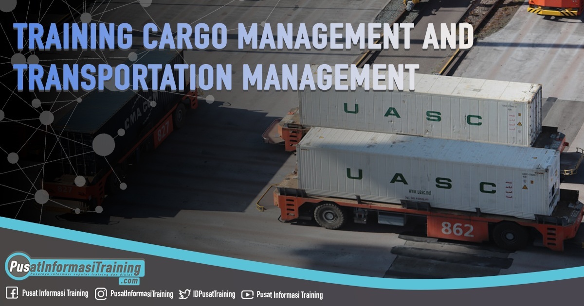 Training Cargo Management and Transportation Management Fitur Informasi Training Jadwal Pelatihan Jogja Jakarta Bandung Bali Surabaya