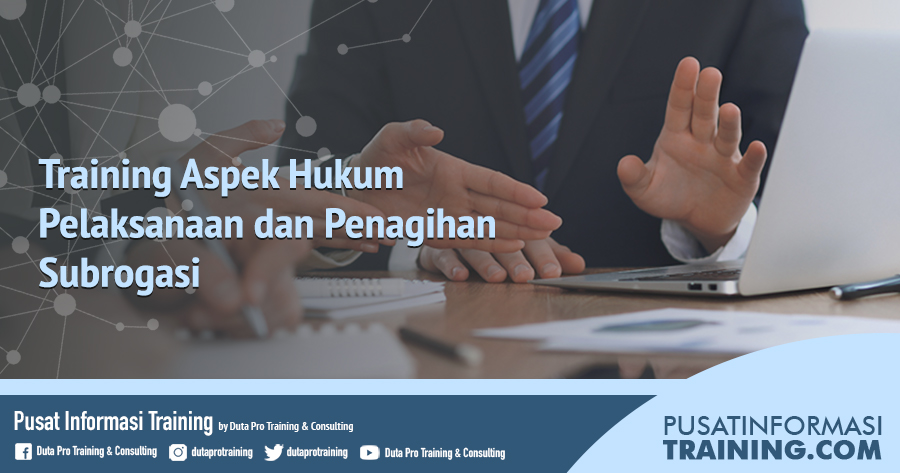 Fitur Aspek Hukum Pelaksanaan dan Penagihan Subrogasi Informasi Training Jadwal Pelatihan Jogja Jakarta Bandung Bali Surabaya